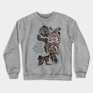 Anne Bronte - He Who Dares Not Grasp The Thorn Crewneck Sweatshirt